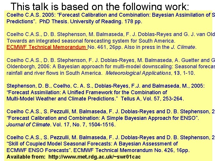 This talk is based on the following work: Coelho C. A. S. 2005: “Forecast