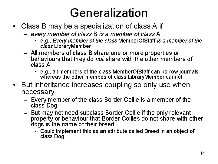 Generalization • Class B may be a specialization of class A if – every