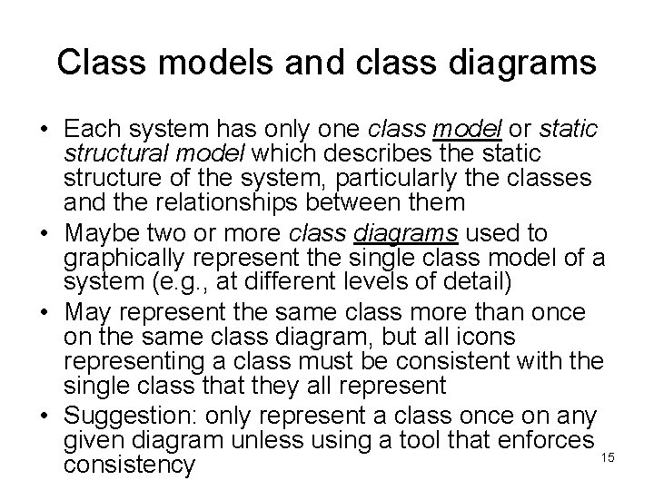 Class models and class diagrams • Each system has only one class model or