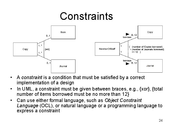 Constraints • A constraint is a condition that must be satisfied by a correct