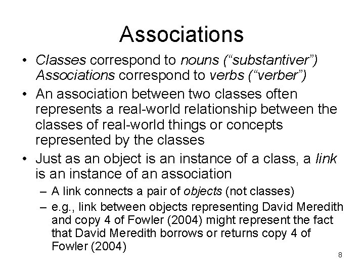 Associations • Classes correspond to nouns (“substantiver”) Associations correspond to verbs (“verber”) • An