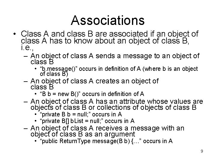 Associations • Class A and class B are associated if an object of class
