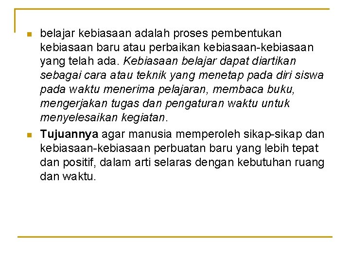 n n belajar kebiasaan adalah proses pembentukan kebiasaan baru atau perbaikan kebiasaan-kebiasaan yang telah