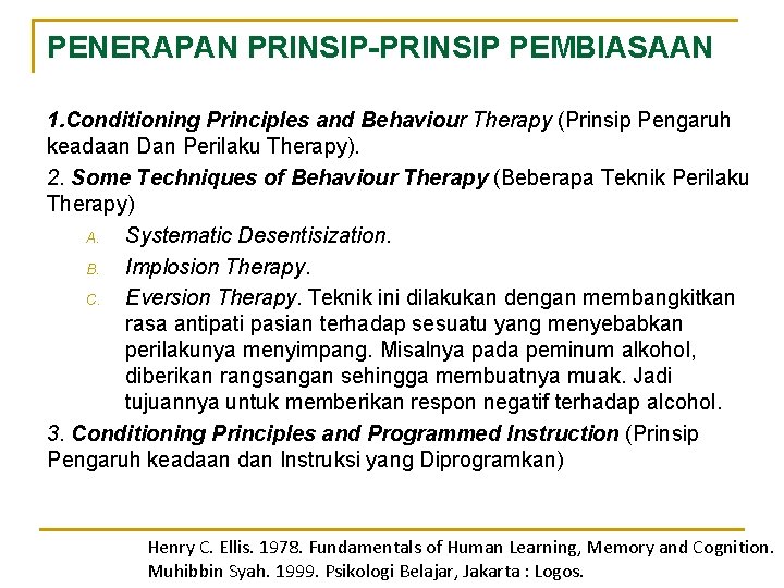 PENERAPAN PRINSIP-PRINSIP PEMBIASAAN 1. Conditioning Principles and Behaviour Therapy (Prinsip Pengaruh keadaan Dan Perilaku