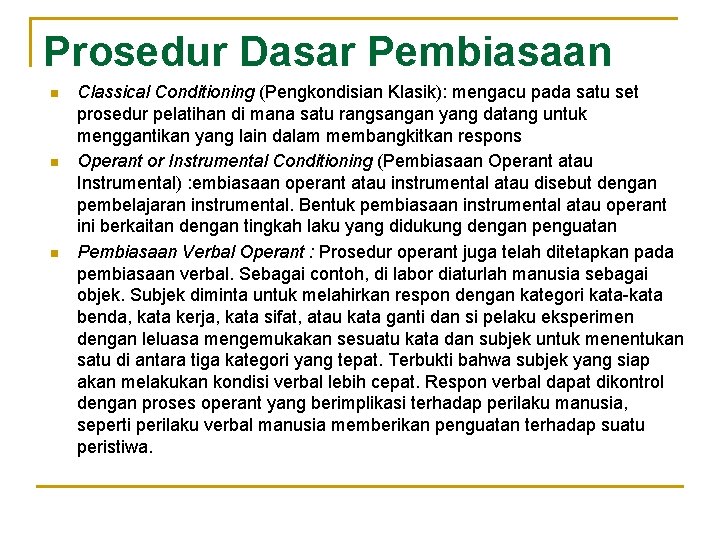 Prosedur Dasar Pembiasaan n Classical Conditioning (Pengkondisian Klasik): mengacu pada satu set prosedur pelatihan