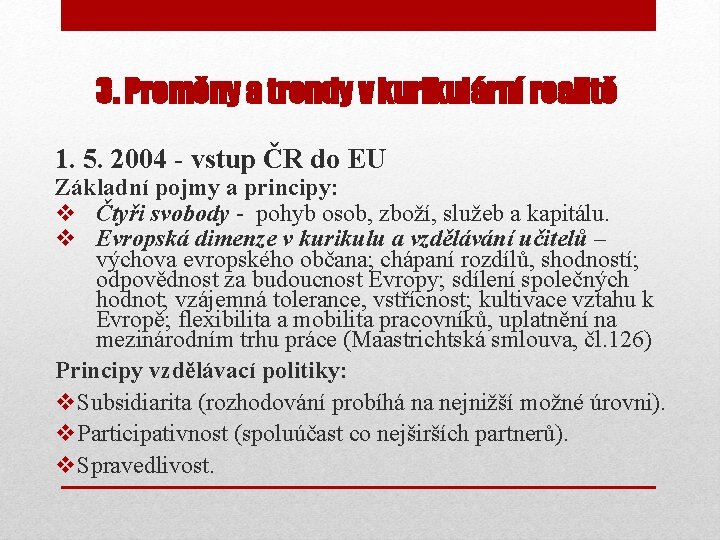 3. Proměny a trendy v kurikulární realitě 1. 5. 2004 - vstup ČR do