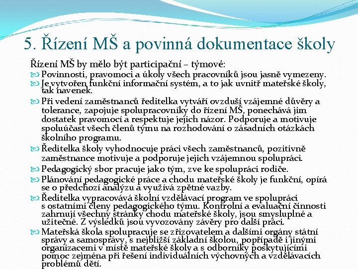 5. Řízení MŠ a povinná dokumentace školy Řízení MŠ by mělo být participační –