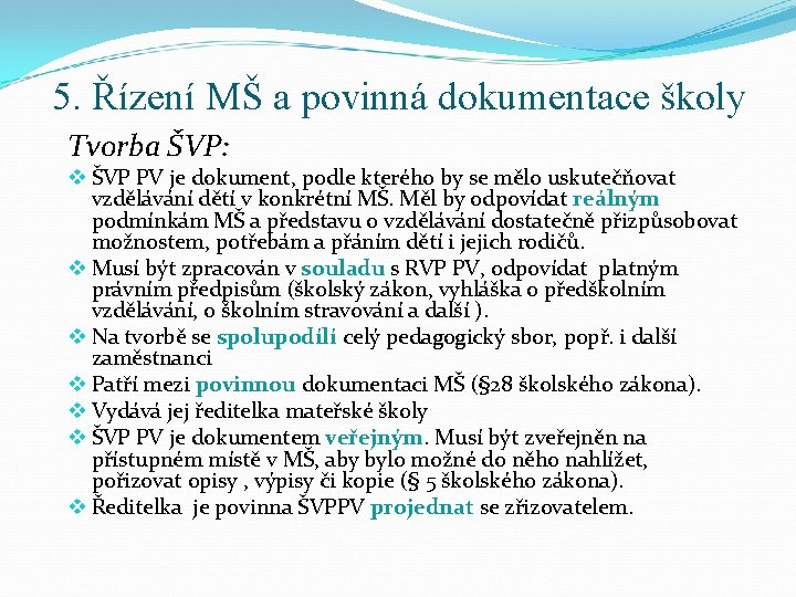 5. Řízení MŠ a povinná dokumentace školy Tvorba ŠVP: v ŠVP PV je dokument,