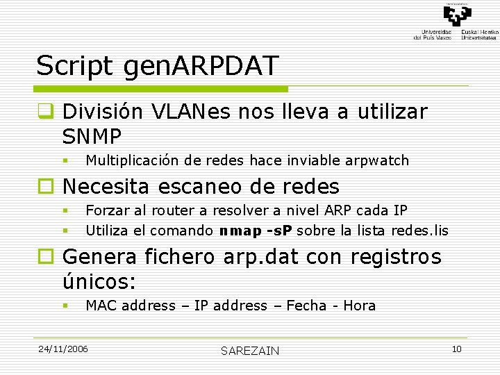 Script gen. ARPDAT q División VLANes nos lleva a utilizar SNMP § Multiplicación de