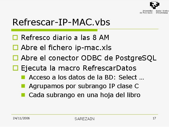 Refrescar-IP-MAC. vbs o o Refresco diario a las 8 AM Abre el fichero ip-mac.