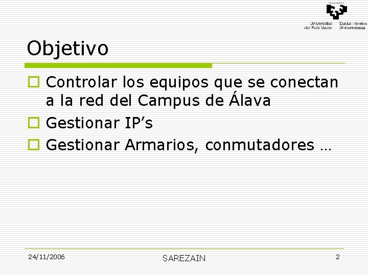 Objetivo o Controlar los equipos que se conectan a la red del Campus de