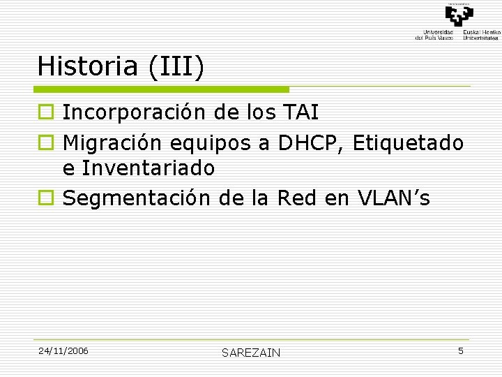 Historia (III) o Incorporación de los TAI o Migración equipos a DHCP, Etiquetado e