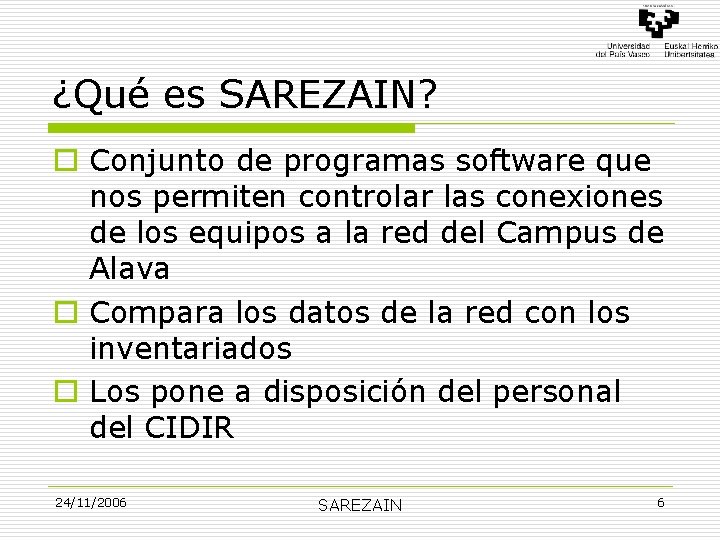 ¿Qué es SAREZAIN? o Conjunto de programas software que nos permiten controlar las conexiones