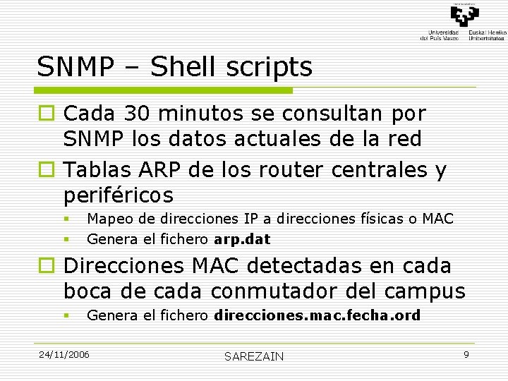 SNMP – Shell scripts o Cada 30 minutos se consultan por SNMP los datos