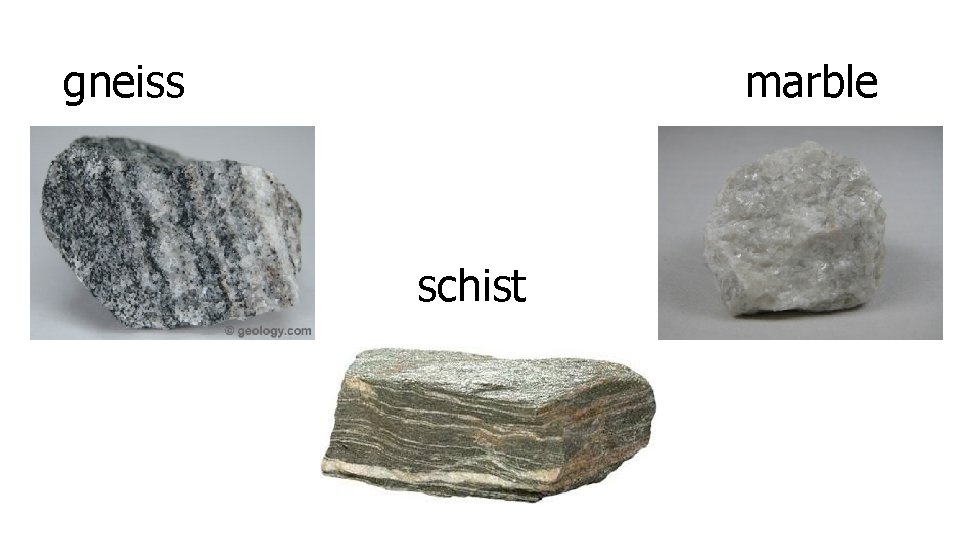 gneiss marble schist 