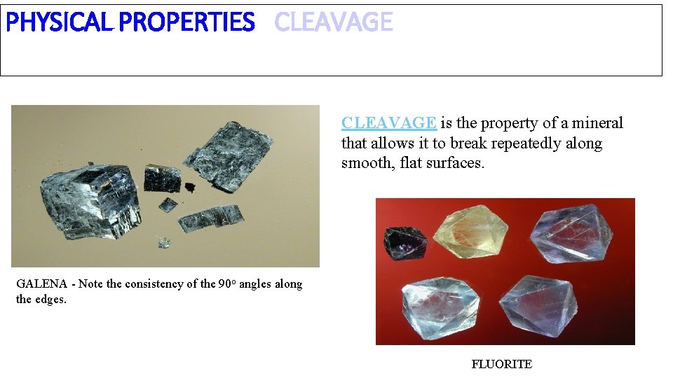 PHYSICAL PROPERTIES CLEAVAGE is the property of a mineral that allows it to break