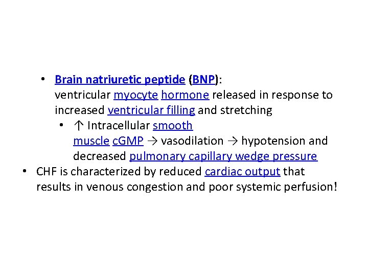 • Brain natriuretic peptide (BNP): ventricular myocyte hormone released in response to increased • Brain natriuretic peptide (BNP): ventricular myocyte hormone released in response to increased