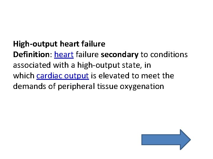 High-output heart failure Definition: heart failure secondary to conditions associated with a high-output state, High-output heart failure Definition: heart failure secondary to conditions associated with a high-output state,