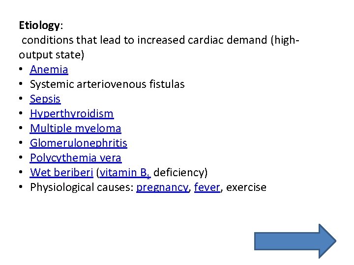 Etiology: conditions that lead to increased cardiac demand (highoutput state) • Anemia • Systemic Etiology: conditions that lead to increased cardiac demand (highoutput state) • Anemia • Systemic