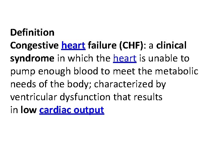 Definition Congestive heart failure (CHF): a clinical syndrome in which the heart is unable Definition Congestive heart failure (CHF): a clinical syndrome in which the heart is unable