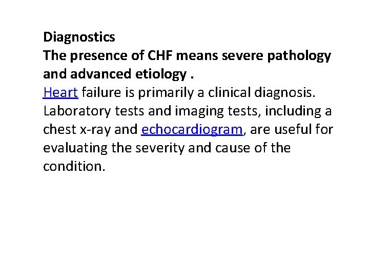 Diagnostics The presence of CHF means severe pathology and advanced etiology. Heart failure is Diagnostics The presence of CHF means severe pathology and advanced etiology. Heart failure is