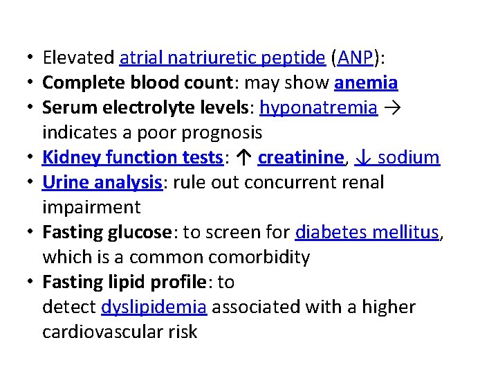 • Elevated atrial natriuretic peptide (ANP): • Complete blood count: may show anemia • Elevated atrial natriuretic peptide (ANP): • Complete blood count: may show anemia