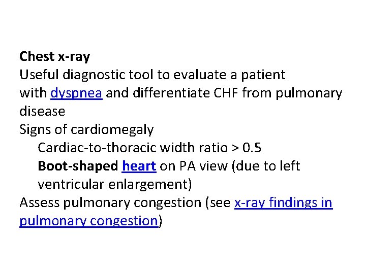 Chest x-ray Useful diagnostic tool to evaluate a patient with dyspnea and differentiate CHF Chest x-ray Useful diagnostic tool to evaluate a patient with dyspnea and differentiate CHF