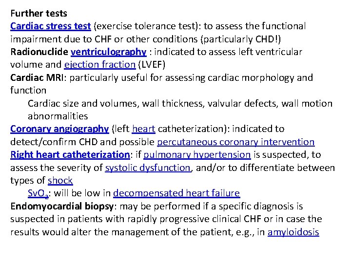 Further tests Cardiac stress test (exercise tolerance test): to assess the functional impairment due Further tests Cardiac stress test (exercise tolerance test): to assess the functional impairment due