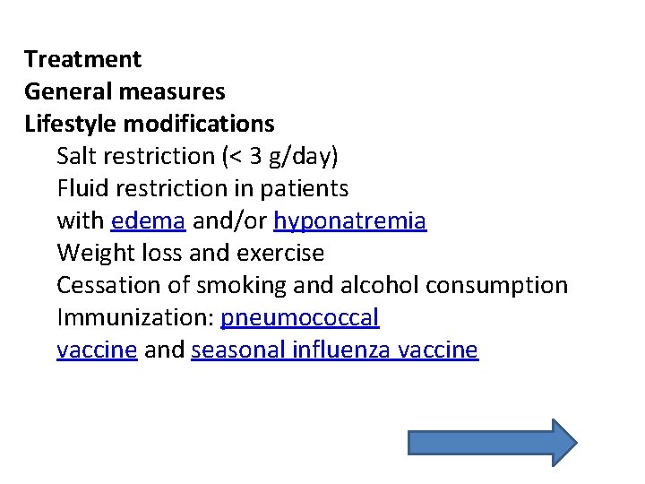 Treatment General measures Lifestyle modifications Salt restriction (< 3 g/day) Fluid restriction in patients Treatment General measures Lifestyle modifications Salt restriction (< 3 g/day) Fluid restriction in patients