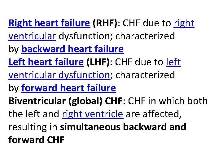Right heart failure (RHF): CHF due to right ventricular dysfunction; characterized by backward heart Right heart failure (RHF): CHF due to right ventricular dysfunction; characterized by backward heart