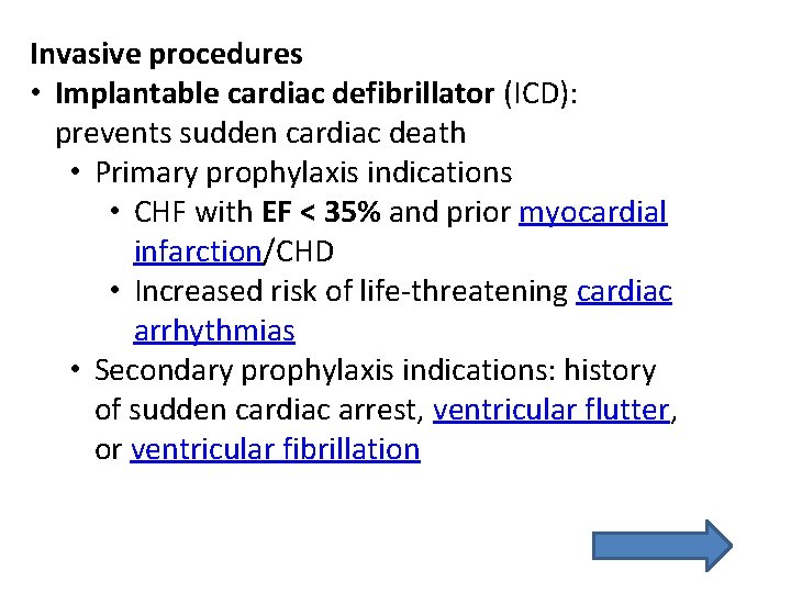 Invasive procedures • Implantable cardiac defibrillator (ICD): prevents sudden cardiac death • Primary prophylaxis Invasive procedures • Implantable cardiac defibrillator (ICD): prevents sudden cardiac death • Primary prophylaxis