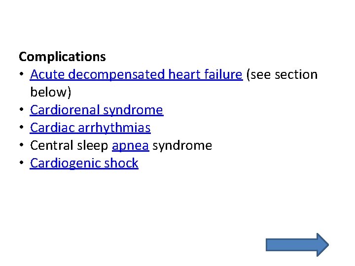 Complications • Acute decompensated heart failure (see section below) • Cardiorenal syndrome • Cardiac Complications • Acute decompensated heart failure (see section below) • Cardiorenal syndrome • Cardiac