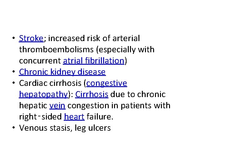 • Stroke; increased risk of arterial thromboembolisms (especially with concurrent atrial fibrillation) • • Stroke; increased risk of arterial thromboembolisms (especially with concurrent atrial fibrillation) •