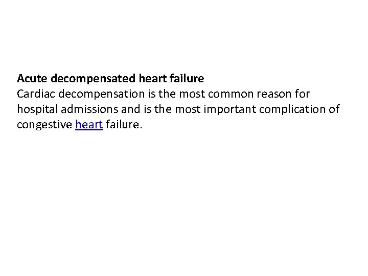 Acute decompensated heart failure Cardiac decompensation is the most common reason for hospital admissions Acute decompensated heart failure Cardiac decompensation is the most common reason for hospital admissions