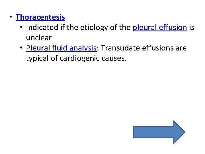 • Thoracentesis • Indicated if the etiology of the pleural effusion is unclear • Thoracentesis • Indicated if the etiology of the pleural effusion is unclear