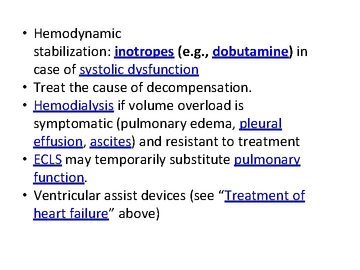• Hemodynamic stabilization: inotropes (e. g. , dobutamine) in case of systolic dysfunction • Hemodynamic stabilization: inotropes (e. g. , dobutamine) in case of systolic dysfunction