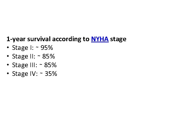 1 -year survival according to NYHA stage • Stage I: ∼ 95% • Stage 1 -year survival according to NYHA stage • Stage I: ∼ 95% • Stage