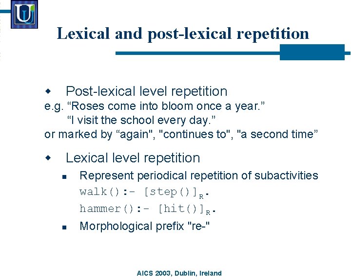 Lexical and post-lexical repetition w Post-lexical level repetition e. g. “Roses come into bloom