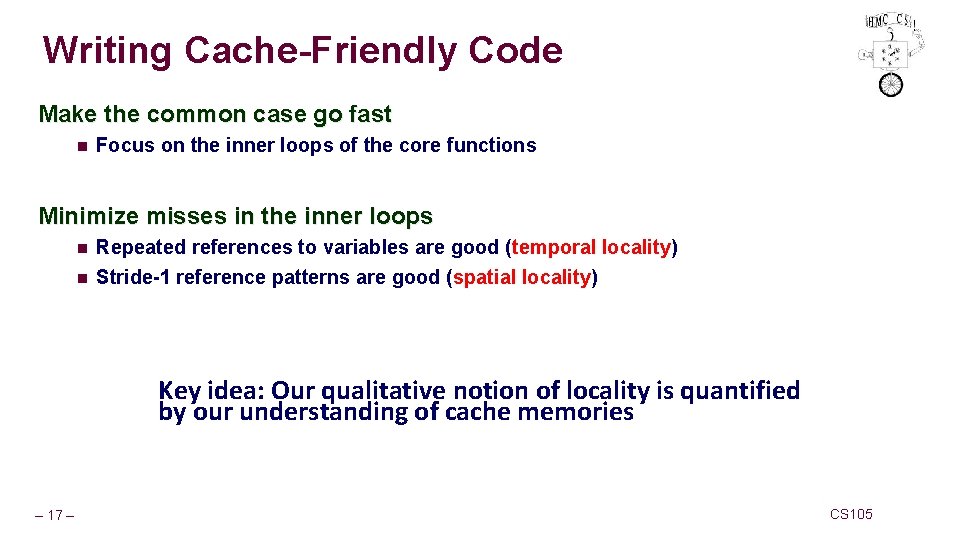 Writing Cache-Friendly Code Make the common case go fast n Focus on the inner