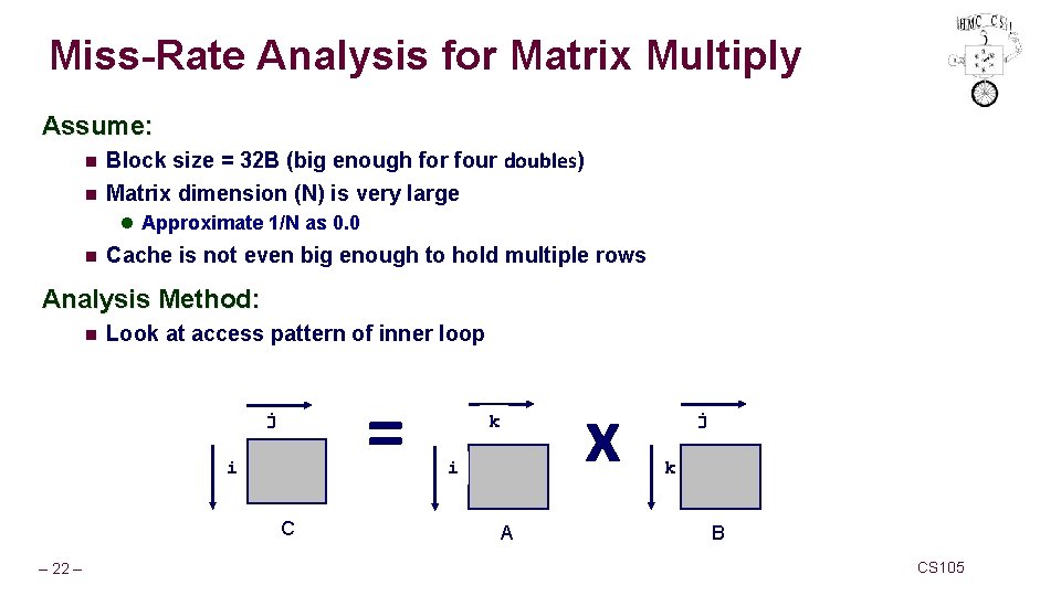 Miss-Rate Analysis for Matrix Multiply Assume: n Block size = 32 B (big enough
