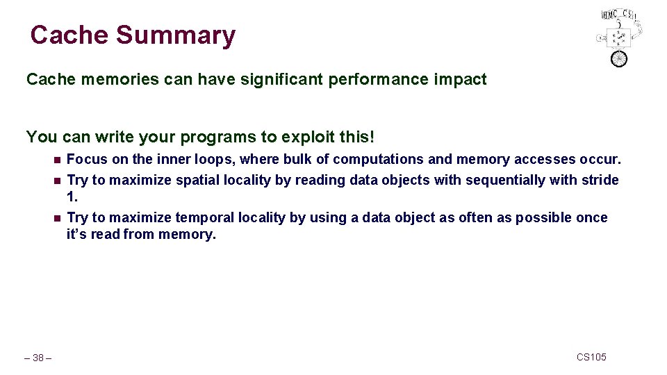 Cache Summary Cache memories can have significant performance impact You can write your programs