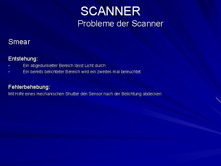 SCANNER Probleme der Scanner Smear Entstehung: • • Ein abgedunkelter Bereich lässt Licht durch