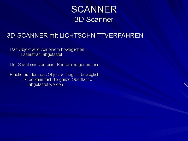 SCANNER 3 D-Scanner 3 D-SCANNER mit LICHTSCHNITTVERFAHREN Das Objekt wird von einem beweglichen Laserstrahl