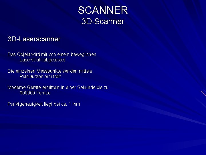 SCANNER 3 D-Scanner 3 D-Laserscanner Das Objekt wird mit von einem beweglichen Laserstrahl abgetastet