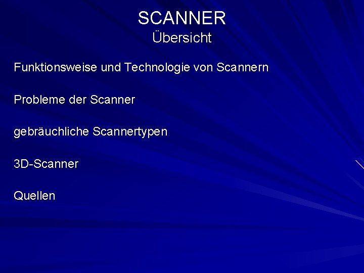 SCANNER Übersicht Funktionsweise und Technologie von Scannern Probleme der Scanner gebräuchliche Scannertypen 3 D-Scanner