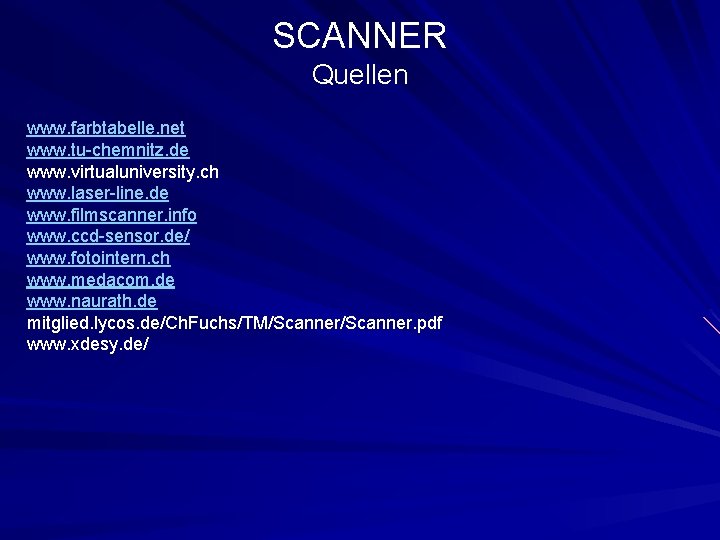 SCANNER Quellen www. farbtabelle. net www. tu-chemnitz. de www. virtualuniversity. ch www. laser-line. de