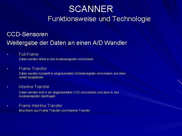 SCANNER Funktionsweise und Technologie CCD-Sensoren Weitergabe der Daten an einen A/D Wandler • Full-Frame