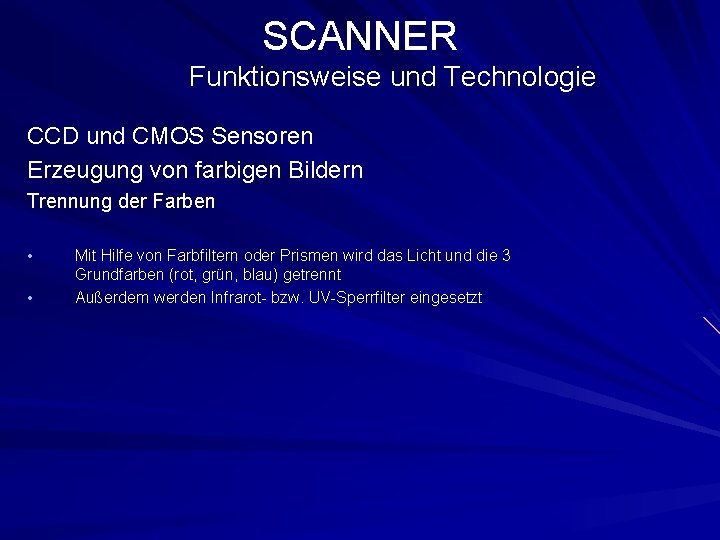 SCANNER Funktionsweise und Technologie CCD und CMOS Sensoren Erzeugung von farbigen Bildern Trennung der