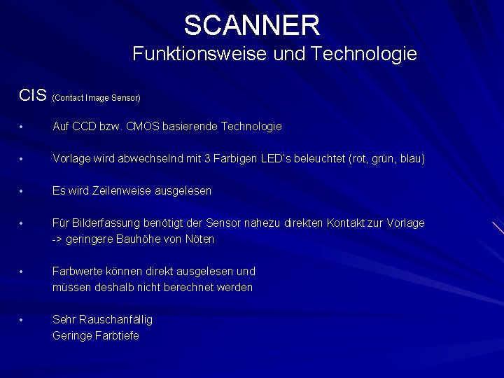 SCANNER Funktionsweise und Technologie CIS (Contact Image Sensor) • Auf CCD bzw. CMOS basierende