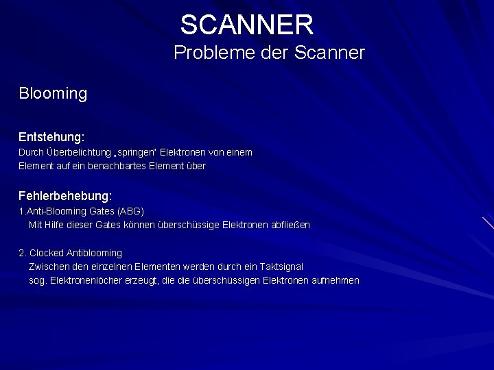 SCANNER Probleme der Scanner Blooming Entstehung: Durch Überbelichtung „springen“ Elektronen von einem Element auf